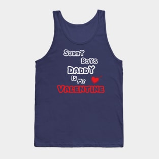 Sorry Boys Daddy Is My Valentine Tank Top